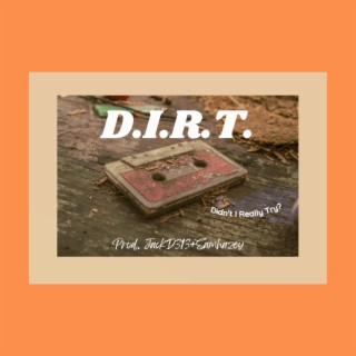 D.I.R.T.