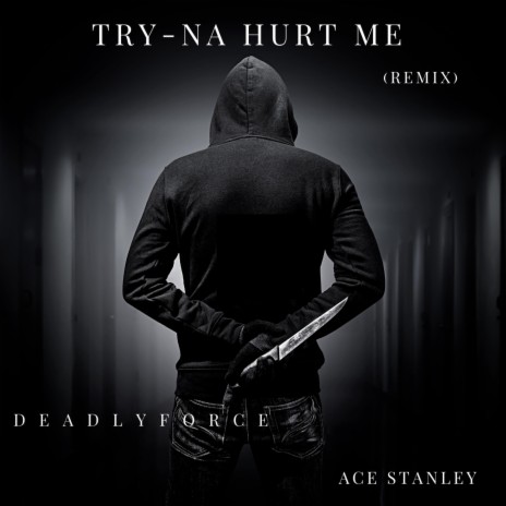 Try-na Hurt Me (Remix) ft. Ace Stanley