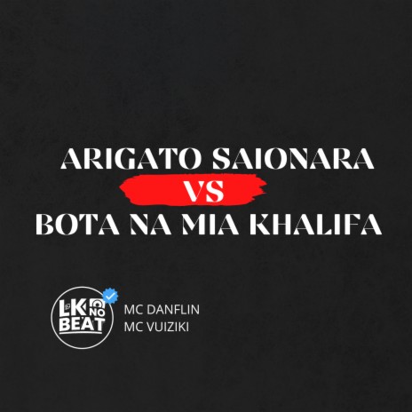 ARIGATO SAIONARA VS BOTA NA MIA KHALIFA | Boomplay Music