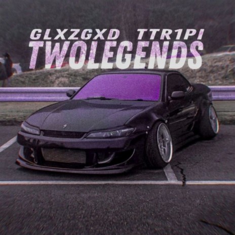 TWOLEGENDS ft. TTR1PI | Boomplay Music