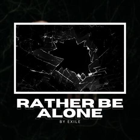 Rather Be Alone | Boomplay Music