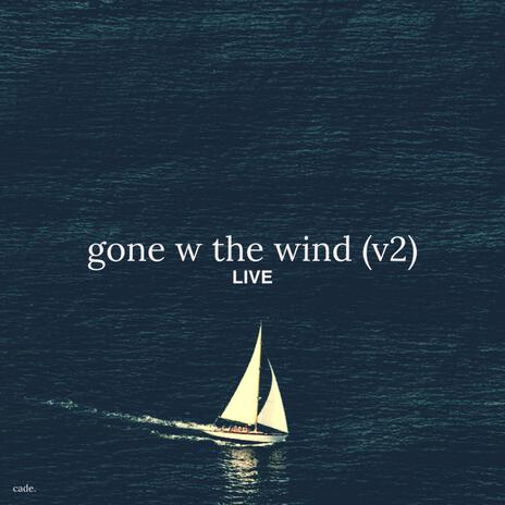 gone w the wind v2 (live) | Boomplay Music