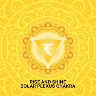 Rise and Shine: Solar Plexus Chakra Meditation