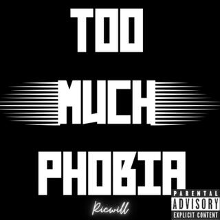 TOO MUCH PHOBIA