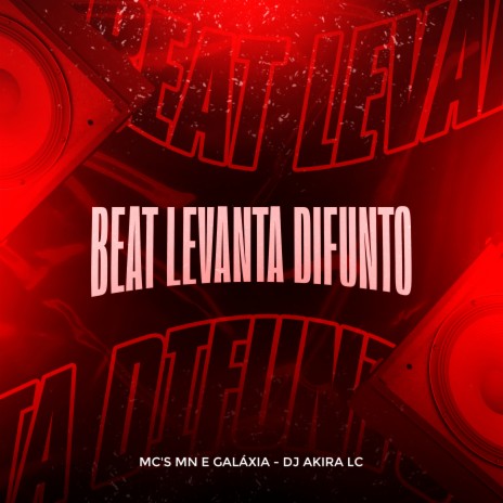 Beat Levanta Difunto ft. MC Galaxia & DJ Akira LC | Boomplay Music