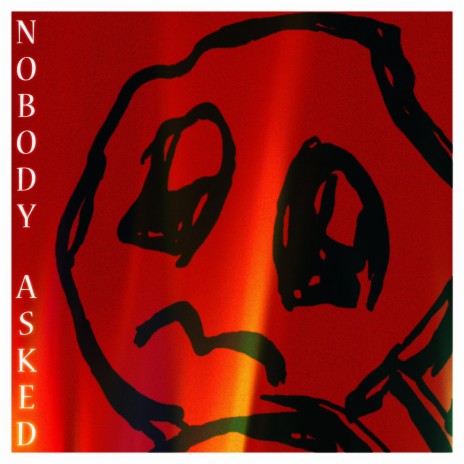Nobody Asked | Boomplay Music