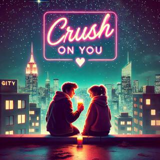 Crush On You