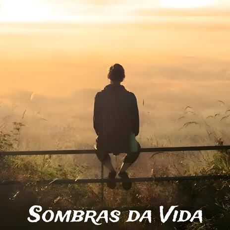 Sombras da Vida | Boomplay Music