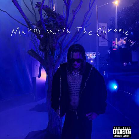 Marni With The Chrome | Boomplay Music