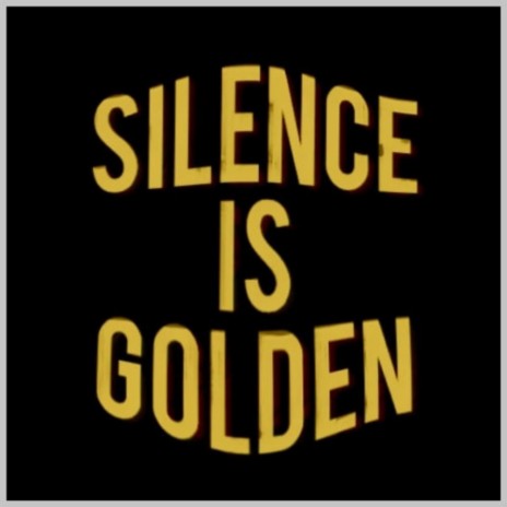 Silence is Golden | Boomplay Music
