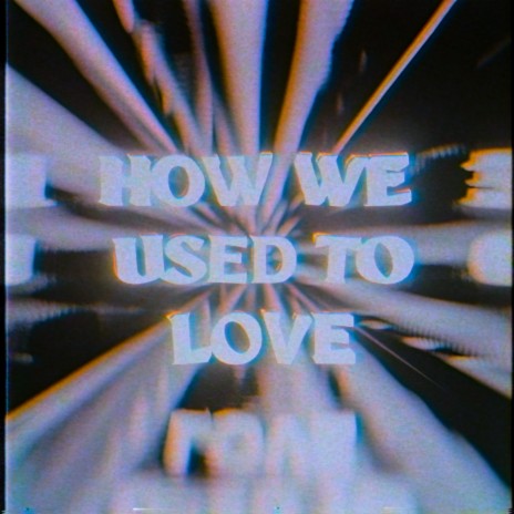 How We Used To Love | Boomplay Music