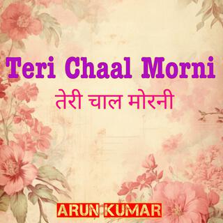 Teri Chaal Morni