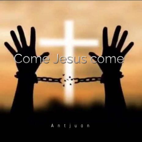 Come jesus come | Boomplay Music