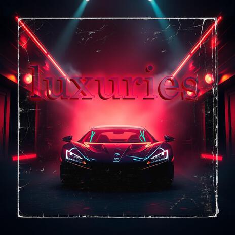 Luxuries | Boomplay Music