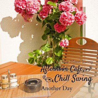 Afternoon Cafe Chill Swing - Another Day