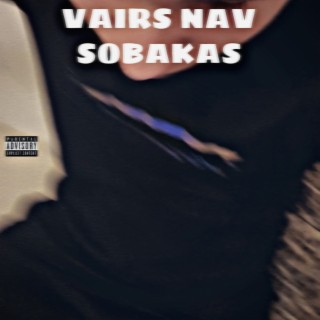 Vairs Nav Sobakas