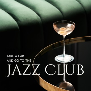 Take a Cab and go to The Jazz Club: Weekend Jazz Music Instrumentals