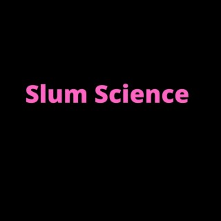 Slum Science