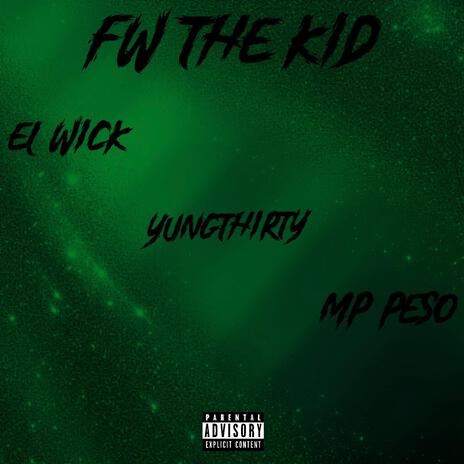 Fw The Kid ft. El Wick & Mp Peso | Boomplay Music