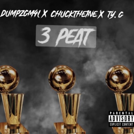 3 Peat ft. Chuckthe1ne & Ty.G | Boomplay Music