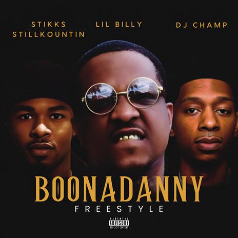 BoonaDanny Freestyle ft. Stikks StillKountin & Dj Champ | Boomplay Music