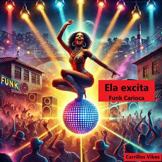 Ela excita (Funk Carioca)