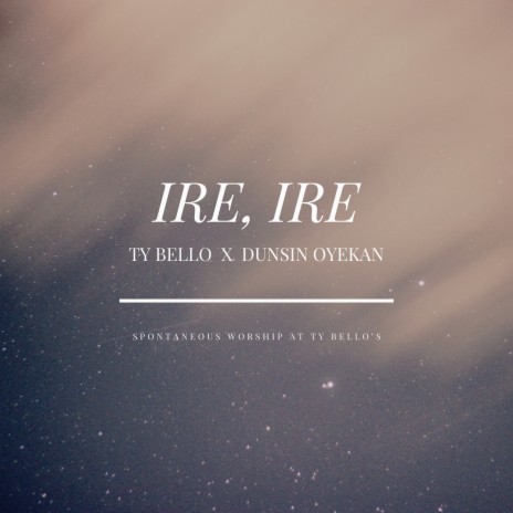 Ire Ire ft. Dunsin Oyekan | Boomplay Music