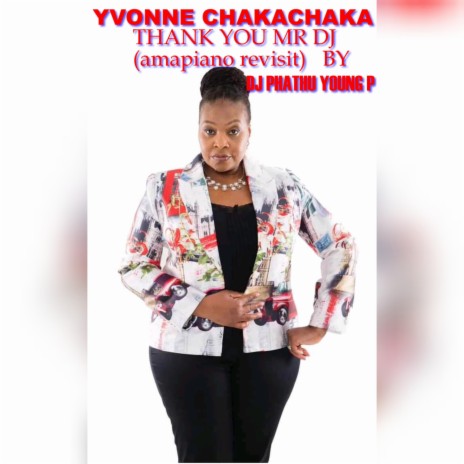 Yvonne Chakachaka Thank you Mr DJ Amapiano Revisit