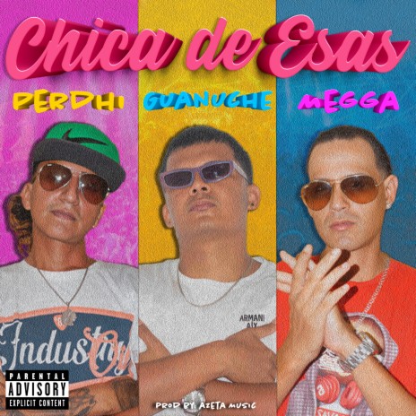 Chica de Esas ft. megga & perdhi | Boomplay Music