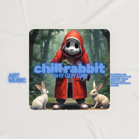 Chill Rabbit | Boomplay Music