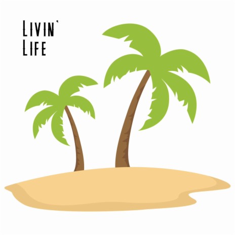 Livin' Life | Boomplay Music