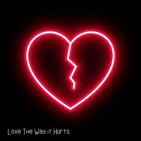 Love The Way it Hurts | Boomplay Music