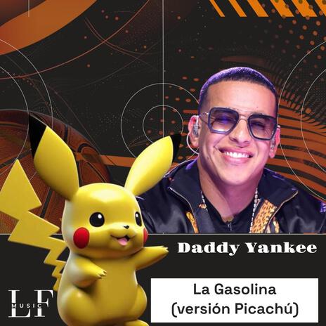 La gasolina-Daddy yankee(version picachu) | Boomplay Music