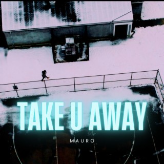 TAKE U AWAY