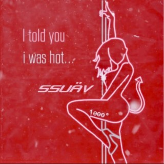 I told you i was hot... lyrics | Boomplay Music