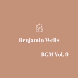 Benjamin Wells BGM, Vol. 9