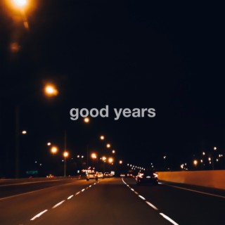 Good Years lyrics | Boomplay Music