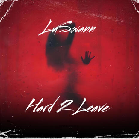 Hard 2 Leave | Boomplay Music