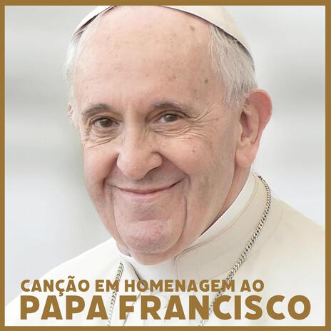 Canção em homenagem ao Papa Francisco | Boomplay Music