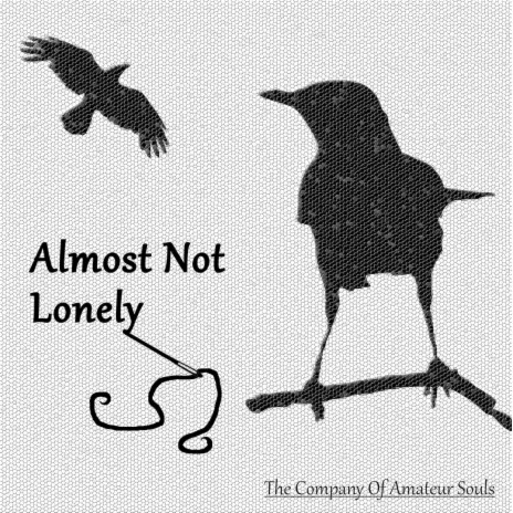 Almost Not Lonely | Boomplay Music