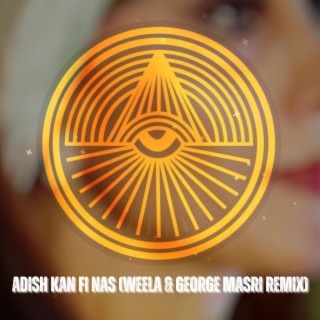Adish Kan Fi Nas (Weela & George Masri Remix) (Weela Remix)