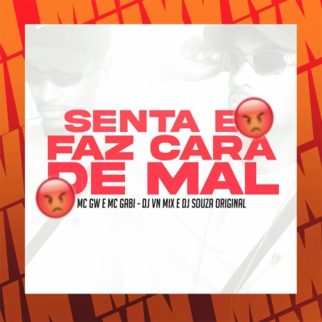 Senta e Faz Cara de Mal ft. DJ Souza Original, Mc Gw & MC Gabi | Boomplay Music