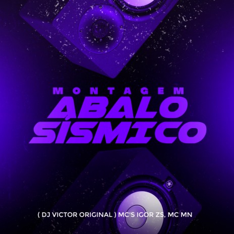 Montagem Abalo Sísmico ft. Mc Igor ZS & DJ Victor Original | Boomplay Music