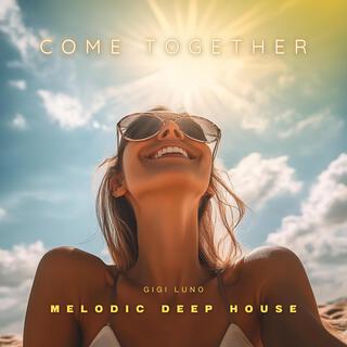 Come Together | Melodic Deep House & Techno