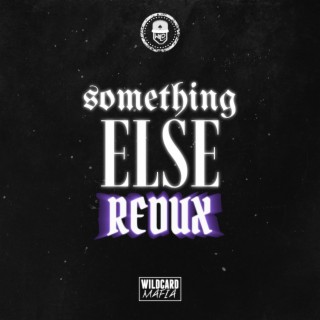 SOMETHING ELSE (REDUX)