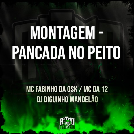 Montagem - Pancada no Peito ft. Mc da 12 & DJ Diguinho Mandelão | Boomplay Music