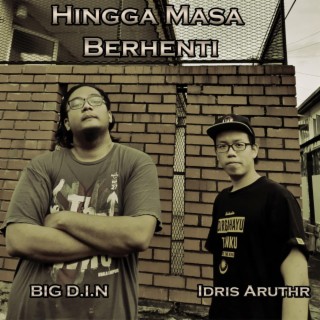 Hingga Masa Berhenti ft. BIG D.I.N lyrics | Boomplay Music