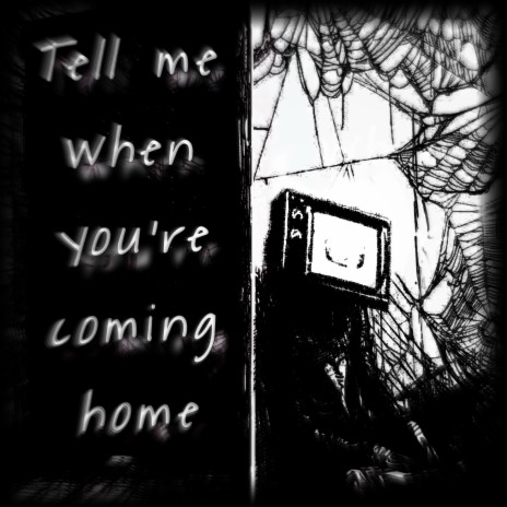 Tell me when you're coming home | Boomplay Music