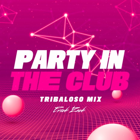 PARTY IN THE CLUB (TRIBALOSO MIX) | Boomplay Music