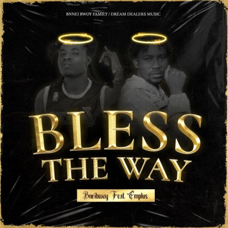 Bless The Way ft. Bneibwoy | Boomplay Music